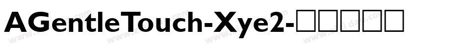 AGentleTouch-Xye2字体转换