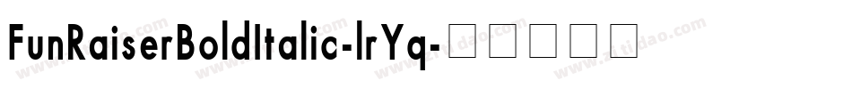 FunRaiserBoldItalic-lrYq字体转换 FunRaiserBoldItalic-lrYq字体转换