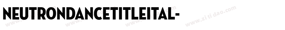 neutrondancetitleital字体转换