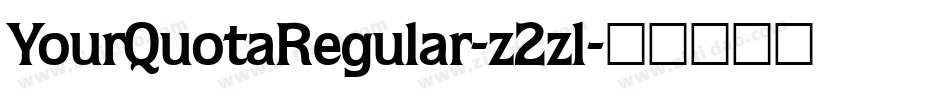 YourQuotaRegular-z2zl字体转换