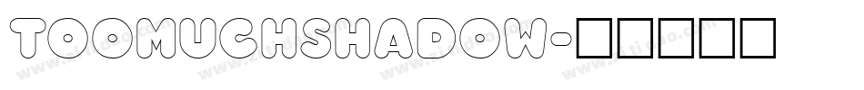 TooMuchShadow字体转换