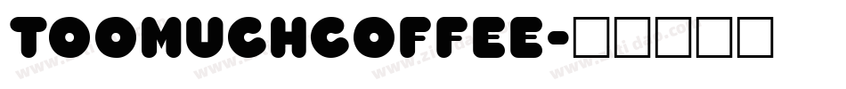 TooMuchCoffee字体转换