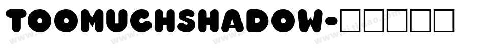 TooMuchShadow字体转换