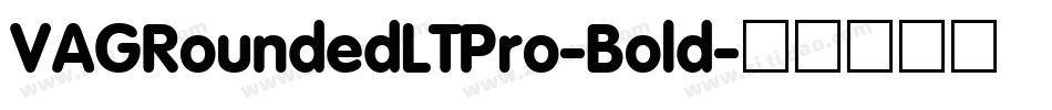 VAGRoundedLTPro-Bold字体转换