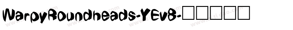 WarpyRoundheads-YEv8字体转换