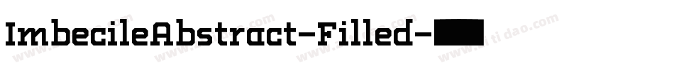 ImbecileAbstract-Filled字体转换