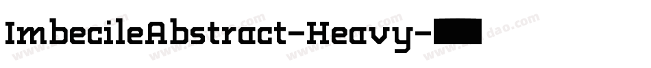 ImbecileAbstract-Heavy字体转换
