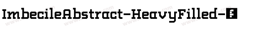 ImbecileAbstract-HeavyFilled字体转换