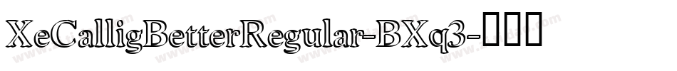XeCalligBetterRegular-BXq3字体转换