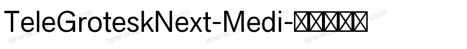 TeleGroteskNext-Medi字体转换