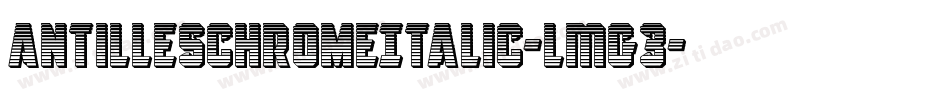 AntillesChromeItalic-LMG3字体转换