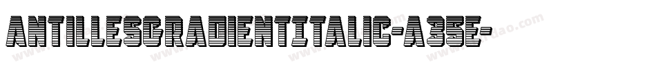 AntillesGradientItalic-a35E字体转换