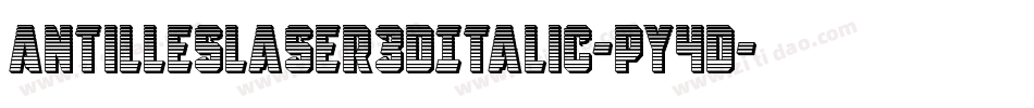 AntillesLaser3DItalic-pY4D字体转换