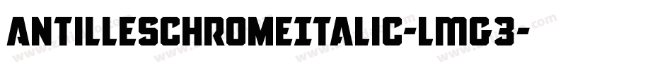 AntillesChromeItalic-LMG3字体转换
