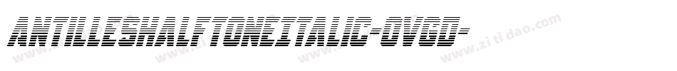 AntillesHalftoneItalic-Ovgd字体转换