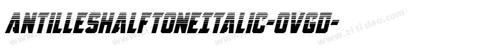 AntillesHalftoneItalic-Ovgd字体转换