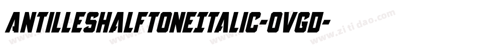 AntillesHalftoneItalic-Ovgd字体转换