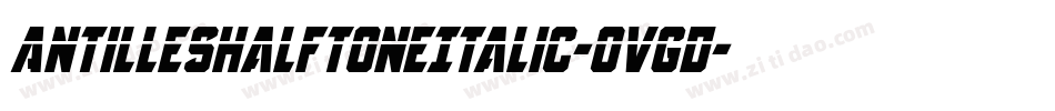 AntillesHalftoneItalic-Ovgd字体转换
