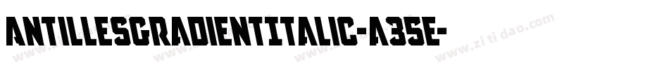AntillesGradientItalic-a35E字体转换