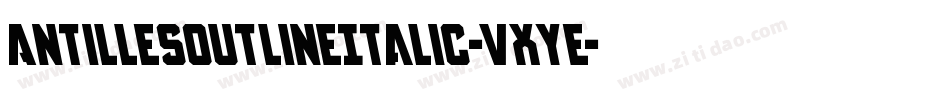 AntillesOutlineItalic-VXYe字体转换