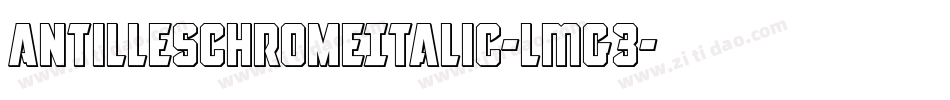 AntillesChromeItalic-LMG3字体转换