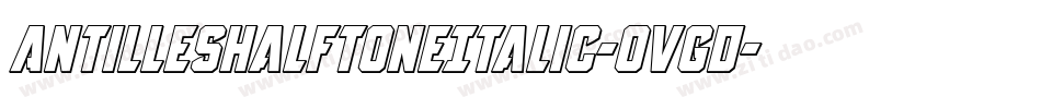 AntillesHalftoneItalic-Ovgd字体转换