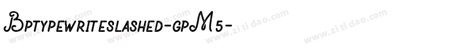 Bptypewriteslashed-gpM5字体转换