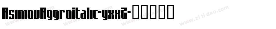 AsimovAggroItalic-yxx2字体转换