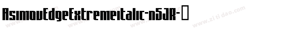 AsimovEdgeExtremeitalic-n5JR字体转换