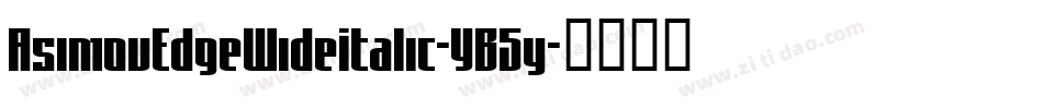 AsimovEdgeWideItalic-YB5y字体转换