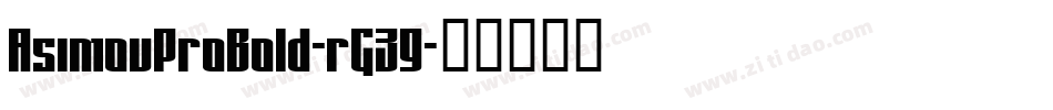 AsimovProBold-rG39字体转换