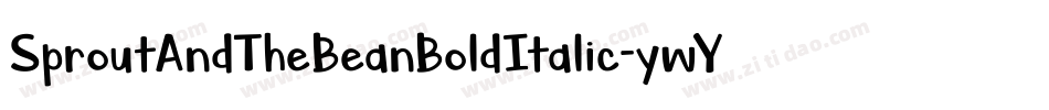 SproutAndTheBeanBoldItalic-ywY1m字体转换 SproutAndTheBeanBoldItalic-ywY1m字体转换