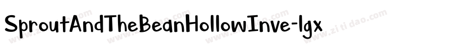 SproutAndTheBeanHollowInve-lgxK5字体转换 SproutAndTheBeanHollowInve-lgxK5字体转换