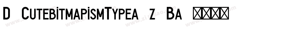 D3CutebitmapismTypea-z8Ba字体转换