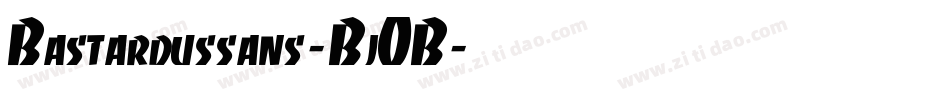 Bastardussans-Bj0B字体转换