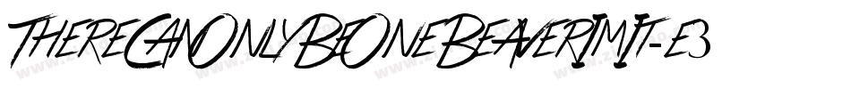 ThereCanOnlyBeOneBeaverImIt-e3Bn字体转换 ThereCanOnlyBeOneBeaverImIt-e3Bn字体转换