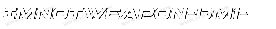 ImNotWeapon-Dm1字体转换