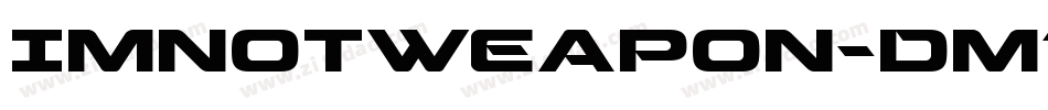 ImNotWeapon-Dm1字体转换