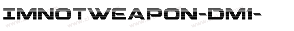 ImNotWeapon-Dm1字体转换