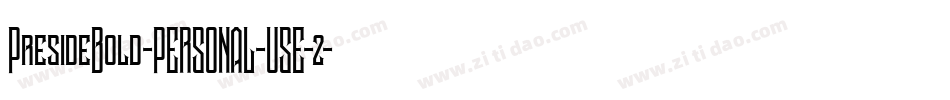 PresideBold-PERSONAL-USE-2字体转换