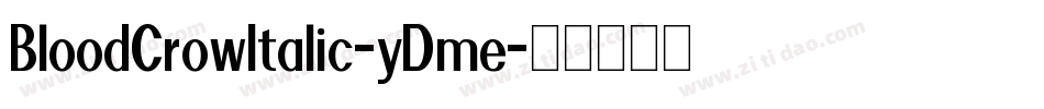 BloodCrowItalic-yDme字体转换
