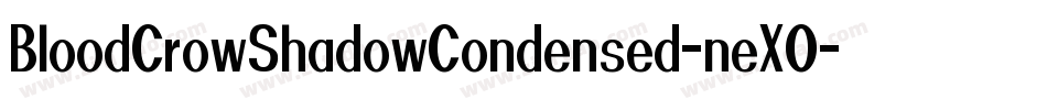 BloodCrowShadowCondensed-neX0字体转换