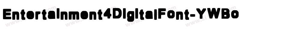 Entertainment4DigitalFont-YWBo字体转换