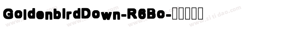 GoldenbirdDown-R6Bo字体转换