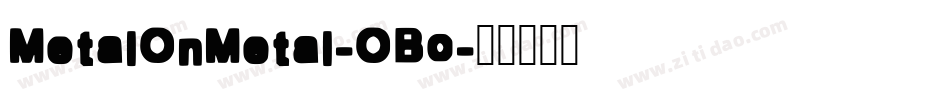 MetalOnMetal-OBo字体转换