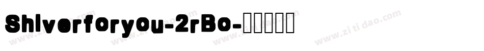 Shiverforyou-2rBo字体转换