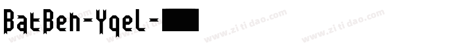 BatBen-YqeL字体转换