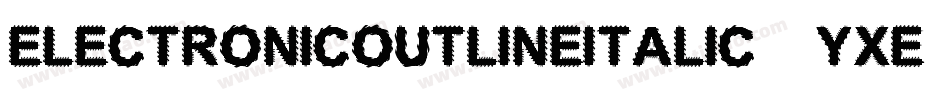 ElectronicOutlineItalic-yxE3字体转换