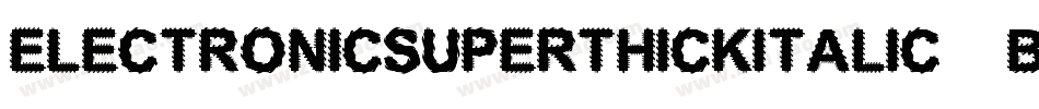ElectronicSuperthickitalic-Bno5字体转换