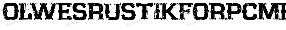 OlWesRustikForPcMedium-GM4D字体转换